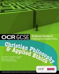 OCR GCSE Religious Studies B: Christian Philosophy and Applied Ethics Student Book