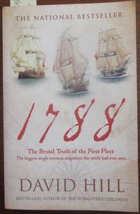 cover of 1788: The Brutal Truth of the First Fleet - The Biggest Single Overseas Migration the World Has Ever Seen