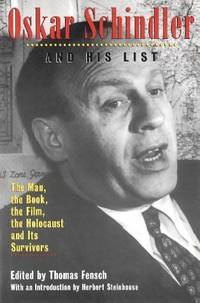 Oskar Schindler and His List  The Man, the Book, the Film, the Holocaust  and Its Survivors