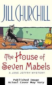 The House of Seven Mabels (Jane Jeffry Mysteries, No. 13) by Jill Churchill - First Edition - 2002-07-30 Cover Discolored. See - from EstateBooks (SKU: 115HM3V_05d10571-004c-4)