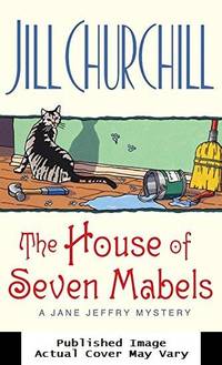 The House of Seven Mabels (Jane Jeffry Mysteries, No. 13) by Churchill, Jill - 2002-07-30 Cover Discolored. See