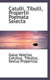 Catulli Tibulli Propertii Poemata Selecta Latin Edition