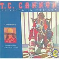 T.C. Cannon: He Stood in the Sun