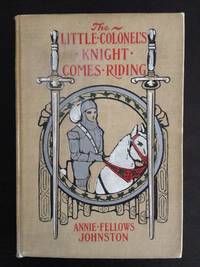 THE LITTLE COLONEL'S KNIGHT COMES RIDING by Annie Fellows Johnston - First Edition - 1907 - from Astro Trader Books (SKU: 1000-508)