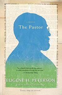 The Pastor: A Memoir by Eugene H. Peterson