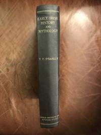 Early Irish History and Mythology by O'Rahilly, Thomas F - 1946