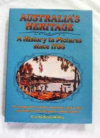 Australia's Heritage a History in Pictures Since 1788