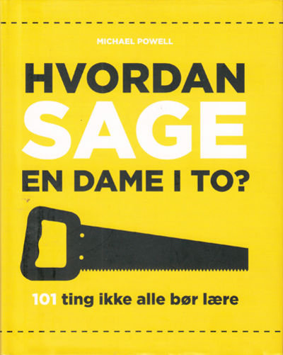 Hvordan sage en dame i to? 101 ting ikke alle bør…