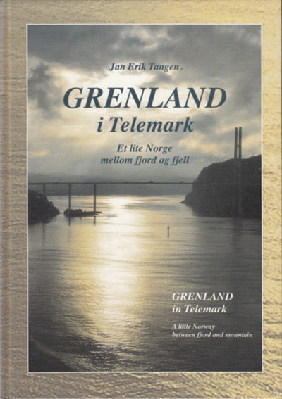 Grenland i Telemark. Et lite Norge mellom fjord…