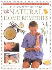 Complete Guide to Natural Remedies : Safe, Effective and Traditional Remedies