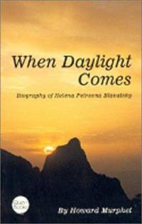 When Daylight Comes : Biography of Helena Petrovna Blavatsky