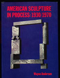 American Sculpture In Process 1930/1970 by Wayne Anderson - First Edition - 1975 - from Iron Engine (SKU: S0027)