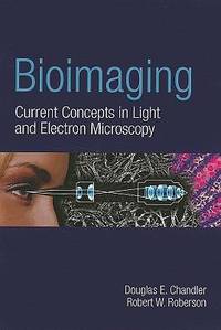 Bioimaging: Current Concepts In Light & Electron Microscopy