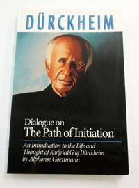 Dialogue on The Path of Initiation. An Introduction to the Life and Thought of Karlfried Graf Durckheim by Alphonse Goettmann - Paperback - 1st Edition - 1991 - from Adelaide Booksellers (SKU: BIB313313)