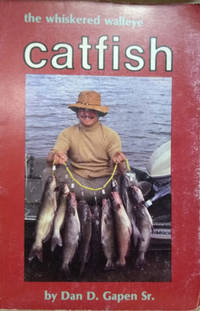 Catfish:  The Whiskered Walleye by Gapen, Dan D - 1983