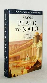From Plato to Nato. The idea of the West and its opponents by David Gress - 1st Edition - 1998 - from Adelaide Booksellers (SKU: BIB314827)
