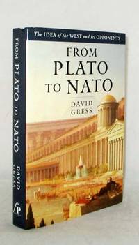 From Plato to Nato.  The idea of the West and its opponents by Gress, David - 1998