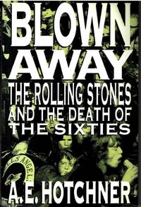image of Blown Away The Rolling Stones and the death of the sixties