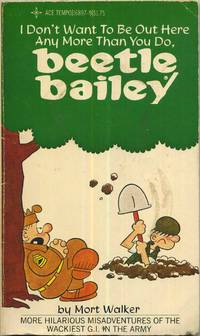 I Dont Want to be Out Here Any More Than You Do Beetle Bailey