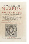 Romanum Museum, sive, Thesaurus eruditae Antiquitatis: in quo Gemmae, Idola, Insignia sacerdotalia, Instrumenta sacrificiis inservientia, Lucernae, Vasa, Bullae, Armillae, Fibulae, Claves, Annuli, Tesserae, Styli, Strigiles, Gutti, Phialae lacrymatoriae, Vota, Signa militaria, &c