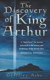 The Discovery of King Arthur by Geoffrey Ashe - 2005-06-08