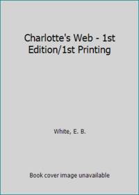 Charlotte's Web - 1st Edition/1st Printing by White, E. B - 1952