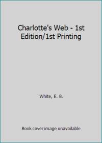 Charlotte&#039;s Web - 1st Edition/1st Printing by White, E. B - 1952