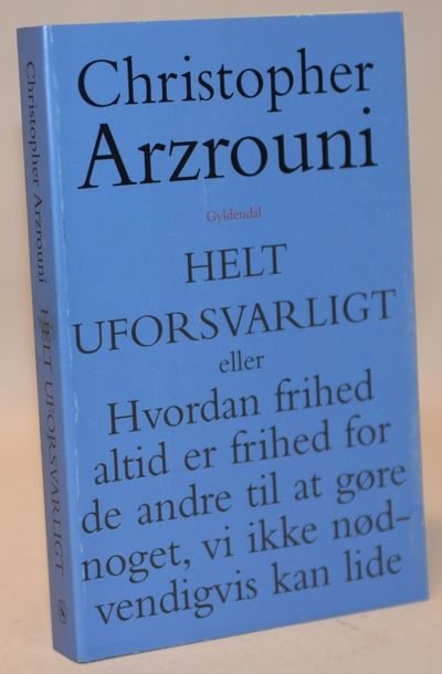 Helt uforsvarligt.