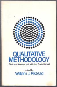 Qualitative Methodology. Firsthand Involvement with the Social World by Filstead, William J. (editor)