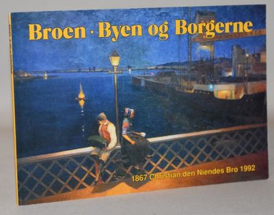 Broen - byen og borgerne. 1867 Christian den…