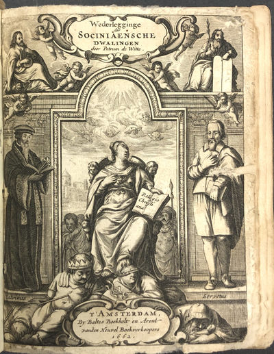 Wederlegginge der Sociniaensche Dwalingen, Uyt-gegeven, Na voosgaende Visitatie en Approbatie des E. Classis [Three Volumes in One]