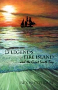 13 Legends of Fire Island : And the Great South Bay