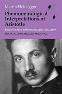 Phenomenological Interpretations of Aristotle: Initiation into Phenomenological Research (Studies in Continental Thought) by Martin Heidegger - 2008-03-07