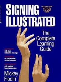Signing Illustrated : The Complete Learning Guide