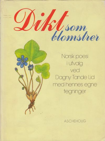 Dikt som blomstrer. Norsk poesi i utvalg ved…