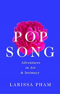 Pop Song: Adventures in Art and Intimacy