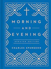 Morning and Evening: Updated Language Edition (An Updated, Modern-Language Edition with Two Daily...