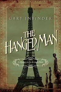 The Hanged Man: A Mystery in Fin de Siecle Paris (Achille Lefebvre Mysteries) by Inbinder, Gary