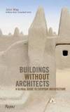 Buildings without Architects: A Global Guide to Everyday Architecture by John May - 2010-04-05 - from Books Express (SKU: 0847833615n)