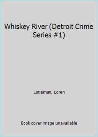 Whiskey River (Detroit Crime Series #1) by Estleman, Loren - 1991