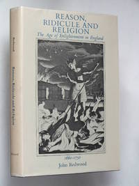 Reason, Ridicule and Religion: The Age of Enlightenment in England 1660-1750