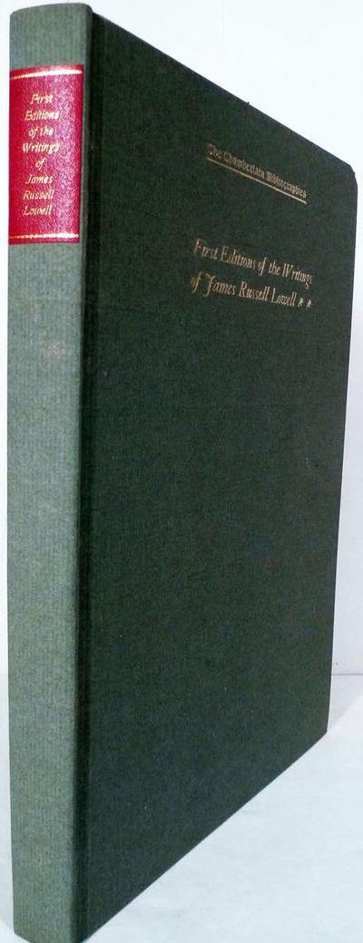 A Bibliography of The First Editions In Book Form Of The Writings Of James Russell Lowell