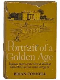 Portrait of a Golden Age: Intimate Papers of the Second Viscount Palmerston, Courtier Under George III