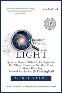 Quantum Physics, Into The Light 2-In-1 Value: Quantum Physics + Relativity For Beginners: The 7...