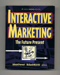 Interactive Marketing: The Future Present  - 1st Edition/1st Printing