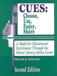 Cues: Choose, Use, Enjoy, Share: A Model for Educational Enrichment Through the School Library...