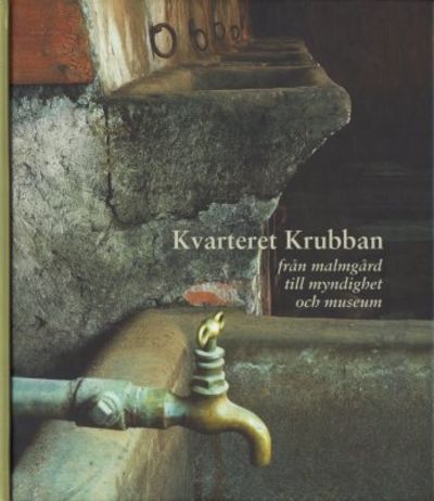 Kvarteret Krubban. Från malmgård till myndighet…