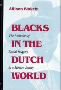 Blacks in the Dutch World: The Evolution of Racial Imagery in a Modern Society