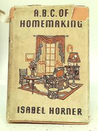 A.B.C. Of Homemaking by Isabel Horner - 1949