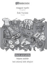 BABADADA black-and-white, magyar nyelv - Èdè Yorùbá, képes szótár - ìwé...